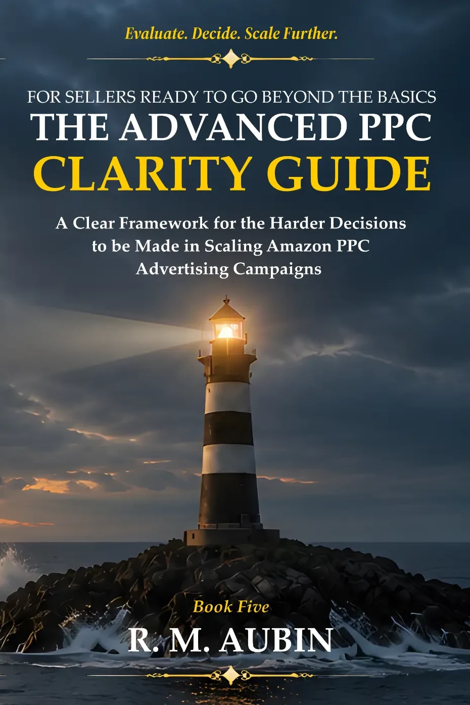 Front cover of The Advanced PPC Clarity Guide by R. M. Aubin